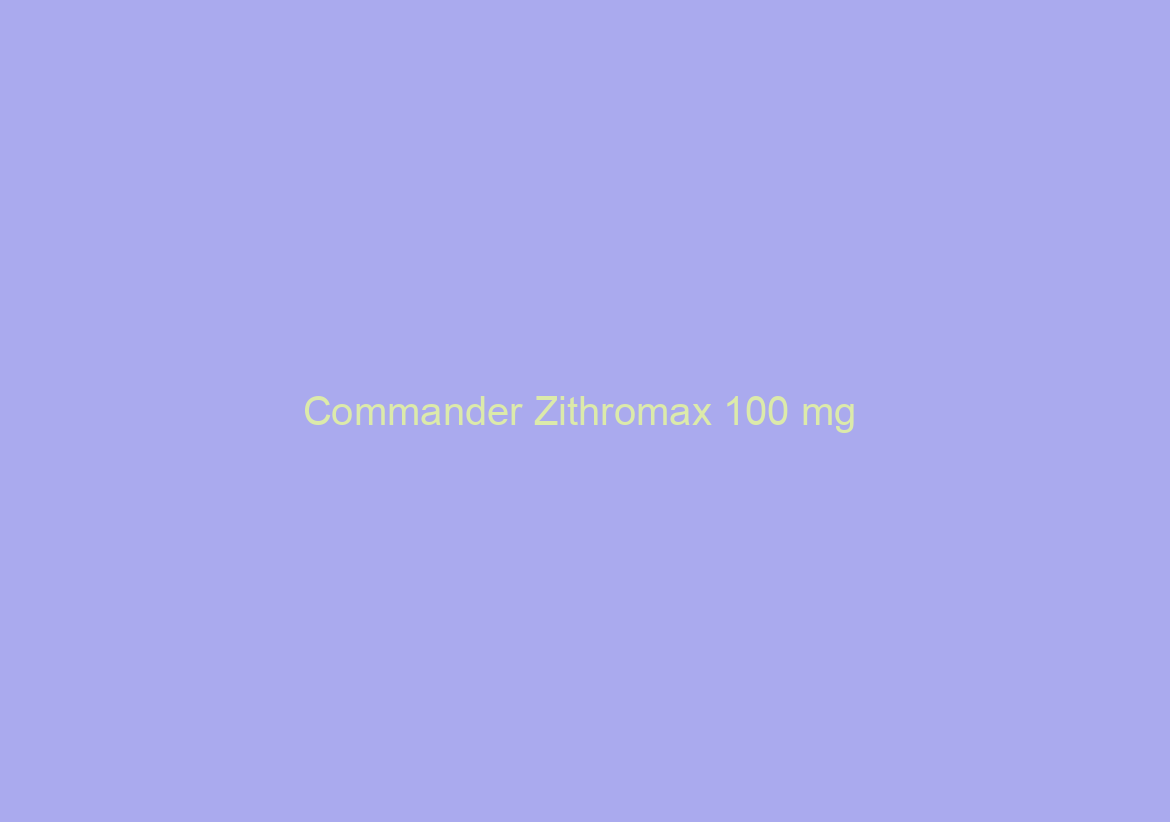 Commander Zithromax 100 mg / Livraison gratuite / Réductions et la livraison gratuite appliquée